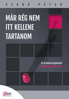Már rég nem itt kellene tartanom