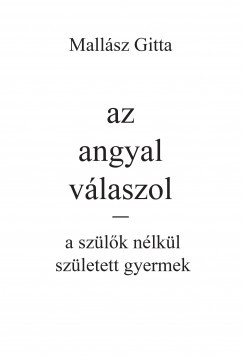 Az angyal válaszol - a szülők nélkül született gyermek