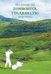   Séta érettségi előtt Zombortól Udvarhelyig (meg vissza!)