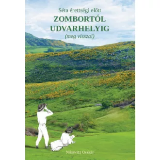   Séta érettségi előtt Zombortól Udvarhelyig (meg vissza!)