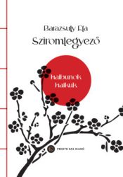 Sziromlegyező - Haibunok, haikuk