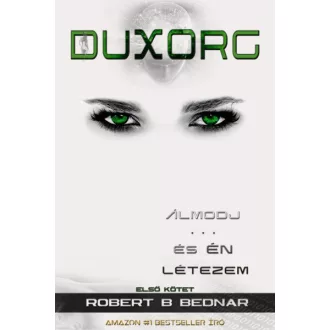 DUXORG - Álmodj és én létezem - Első kötet