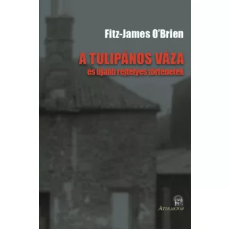 A tulipános váza - és újabb rejtélyes történetek