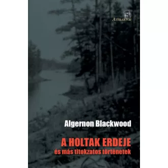 A holtak erdeje - és más titokzatos történetek