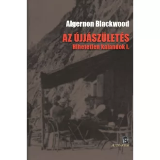 Az újjászületés - Hihetetlen kalandok I.
