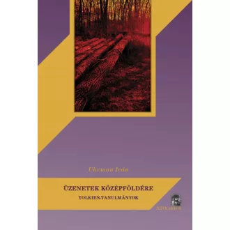 Üzenetek Középföldére - Tolkien-tanulmányok