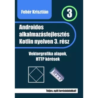   Androidos alkalmazásfejlesztés Kotlin nyelven - 3. rész - Vektorgrafika alapok, HTTP kérések