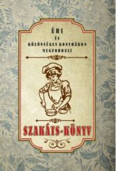 Úri és közönséges konyhákon megfordult Szakáts-könyv