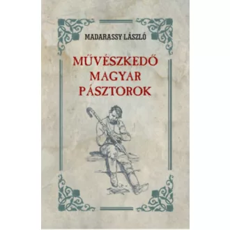 Művészkedő magyar pásztorok