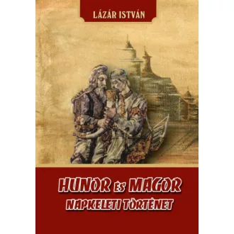 Hunor és Magor - Napkeleti történet