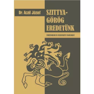   Szittya-görög eredetünk - történelmi és nyelvészeti tanulmány
