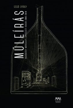 Műleírás - Válogatott művészeti, építészeti írások 2008-2020