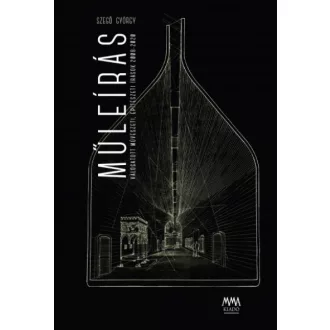   Műleírás - Válogatott művészeti, építészeti írások 2008-2020