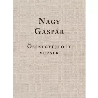 Nagy Gáspár - Összegyűjtött versek