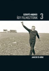 Így filmeztünk 3. - Jancsó és köre
