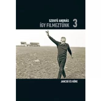 Így filmeztünk 3. - Jancsó és köre