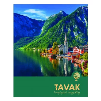 Tavak - Lenyűgöző nagyvilág