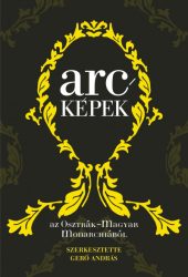 Arcképek az Osztrák-Magyar Monarchiából