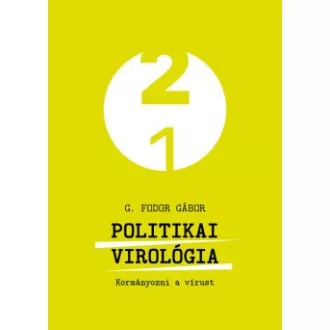 G. Fodor Gábor - Politikai virológia - Kormányozni a vírust