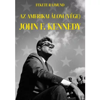 Az amerikai álom (vége) - John F. Kennedy