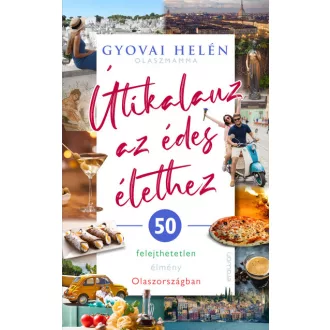   Útikalauz az édes élethez - 50 felejthetetlen élmény Olaszországban