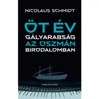Öt év gályarabság az Oszmán Birodalomban