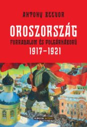 Antony Beevor - Oroszország - Forradalom és polgárháború, 1917-1921
