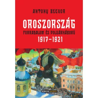 Antony Beevor - Oroszország - Forradalom és polgárháború, 1917-1921