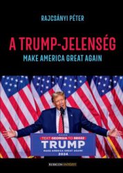 Rajcsányi Péter - A Trump-jelenség - Make America great again