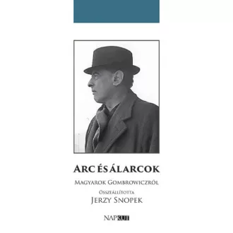 Arc és álarcok - Magyarok Gombrowiczról