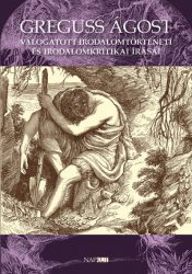   Greguss Ágost válogatott irodalomtörténeti és irodalomkritikai írásai