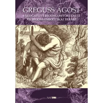   Greguss Ágost válogatott irodalomtörténeti és irodalomkritikai írásai