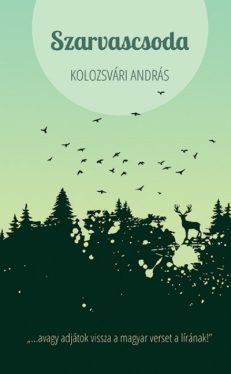 Szarvascsoda - avagy adjátok vissza a magyar verset a lírának!