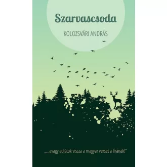   Szarvascsoda - avagy adjátok vissza a magyar verset a lírának!