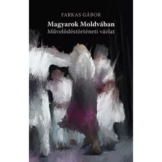 Magyarok Moldvában - Művelődéstörténeti vázlat