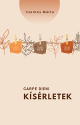 Carpe diem - kísérletek