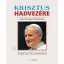 Krisztus hadvezére - Szent II. János Pál életrajza, 1. kötet