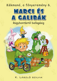 K. László Szilvia - Kékmanó, a főnyeremény 6. - Marci és a galibák - Rügybontástól ballagásig