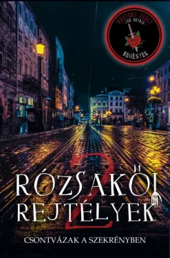 Rózsakői rejtélyek - Csontvázak a szekrényben