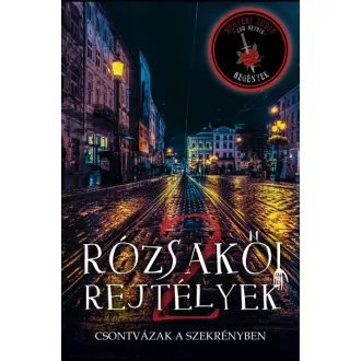 Rózsakői rejtélyek - Csontvázak a szekrényben
