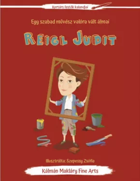 Reigl Judit - Egy szabad művész valóra vált álmai