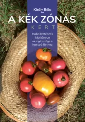 Király Béla - A kék zónás kert
