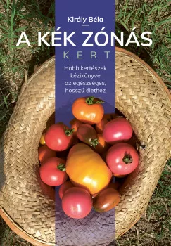 Király Béla - A kék zónás kert