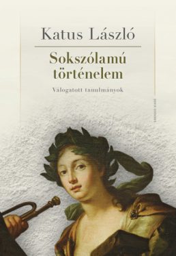 Sokszólamú történelem - Válogatott tanulmányok