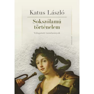 Sokszólamú történelem - Válogatott tanulmányok