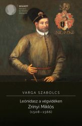   Leónidasz a végvidéken. Zrínyi Miklós (1508-1566) - 2. kiadás