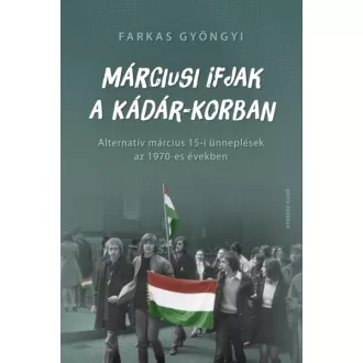 Márciusi ifjak a Kádár-korban