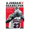 A Jordan-szabályok - Michael Jordan és a Chicago Bulls viharos szezonjának bennfentes története