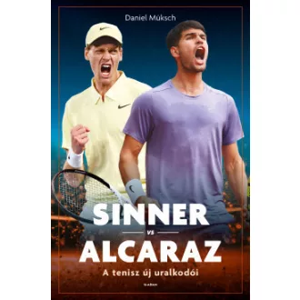 Daniel Müksch - Sinner vs Alcaraz - A tenisz új uralkodói