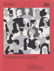   A sokszínűség illúziója - Mit rontottunk el a bevándorlással kapcsolatban, és hogyan hozhatjuk helyre?